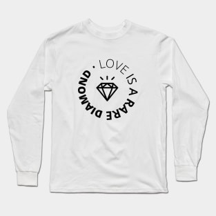 LOVE IS A RARE DIAMOND Long Sleeve T-Shirt